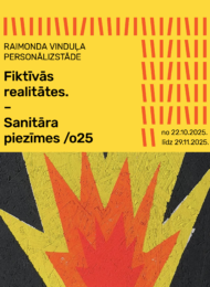 Raimonda Vinduļa personālizstāde “Fiktīvās realitātes. Sanitāra piezīmes /o25”