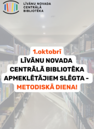 1.oktobrī Līvānu novada Centrālā bibliotēka apmeklētājiem slēgta – METODISKĀ DIENA!